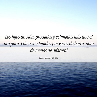 Picture 06 - Lamentaciones 4:2 RVA - Los hijos de Sión, preciados y estimados más - Bible Verse Picture