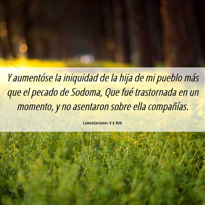 Picture 06 - Lamentaciones 4:6 RVA - Y aumentóse la iniquidad de la hija de mi pueblo - Bible Verse Picture