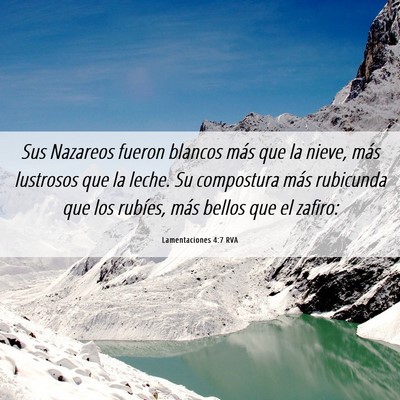 Picture 06 - Lamentaciones 4:7 RVA - Sus Nazareos fueron blancos más que la nieve, - Bible Verse Picture