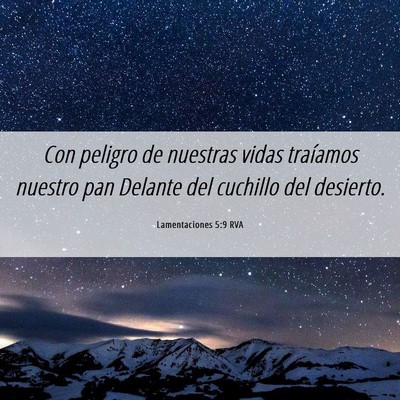 Picture 06 - Lamentaciones 5:9 RVA - Con peligro de nuestras vidas traíamos nuestro - Bible Verse Picture