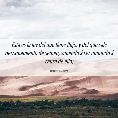 Picture 06 - Levítico 15:32 RVA - Esta es la ley del que tiene flujo, y del que - Bible Verse Picture