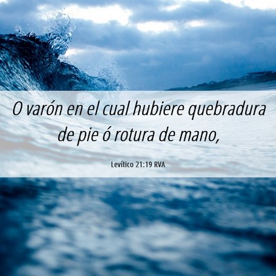 Picture 06 - Levítico 21:19 RVA - O varón en el cual hubiere quebradura de pie ó - Bible Verse Picture