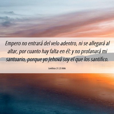 Picture 06 - Levítico 21:23 RVA - Empero no entrará del velo adentro, ni se - Bible Verse Picture