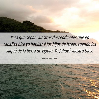 Picture 06 - Levítico 23:43 RVA - Para que sepan vuestros descendientes que en - Bible Verse Picture
