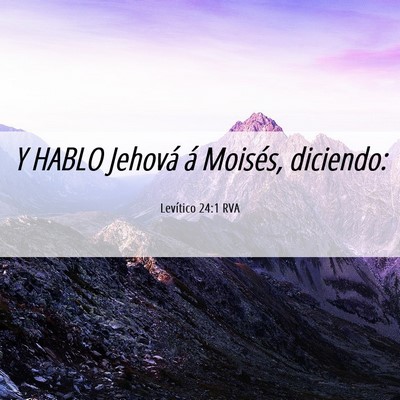 Picture 06 - Levítico 24:1 RVA - Y HABLO Jehová á Moisés, - Bible Verse Picture