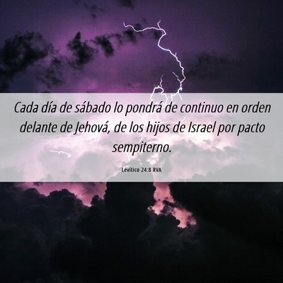 Picture 06 - Levítico 24:8 RVA - Cada día de sábado lo pondrá de continuo en - Bible Verse Picture
