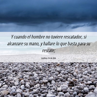 Picture 06 - Levítico 25:26 RVA - Y cuando el hombre no tuviere rescatador, si - Bible Verse Picture