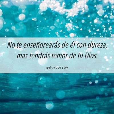 Picture 06 - Levítico 25:43 RVA - No te enseñorearás de él con dureza, mas - Bible Verse Picture