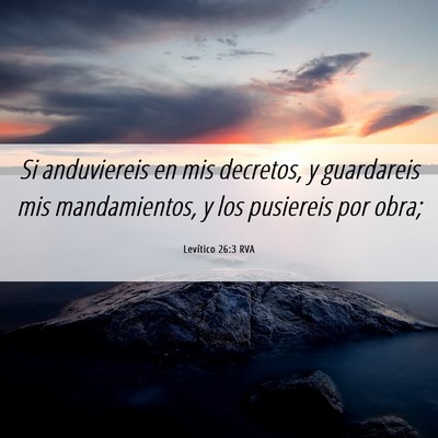 Picture 06 - Levítico 26:3 RVA - Si anduviereis en mis decretos, y guardareis mis - Bible Verse Picture