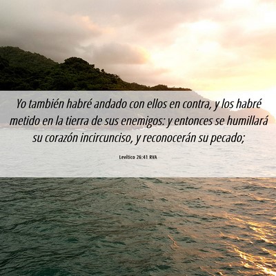 Picture 06 - Levítico 26:41 RVA - Yo también habré andado con ellos en contra, y - Bible Verse Picture