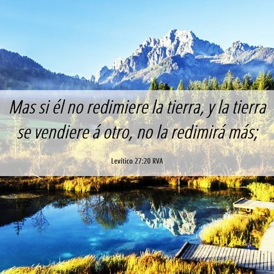 Picture 06 - Levítico 27:20 RVA - Mas si él no redimiere la tierra, y la tierra se - Bible Verse Picture