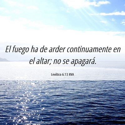 Picture 06 - Levítico 6:13 RVA - El fuego ha de arder continuamente en el altar; - Bible Verse Picture