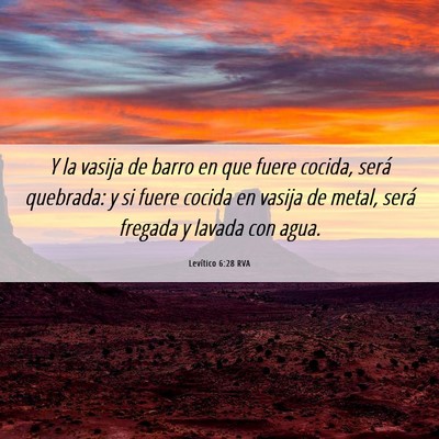 Picture 06 - Levítico 6:28 RVA - Y la vasija de barro en que fuere cocida, será - Bible Verse Picture