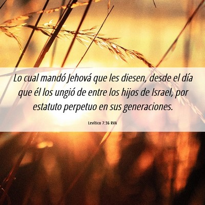 Picture 06 - Levítico 7:36 RVA - Lo cual mandó Jehová que les diesen, desde el - Bible Verse Picture