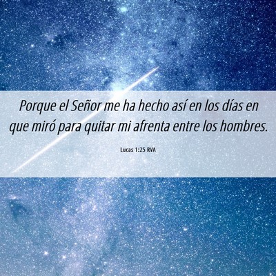 Picture 06 - Lucas 1:25 RVA - Porque el Señor me ha hecho así en los días en - Bible Verse Picture