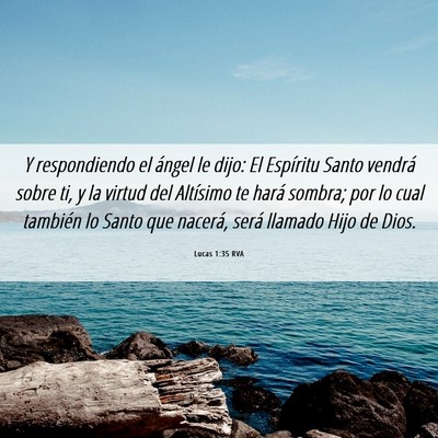 Picture 06 - Lucas 1:35 RVA - Y respondiendo el ángel le dijo: El Espíritu - Bible Verse Picture