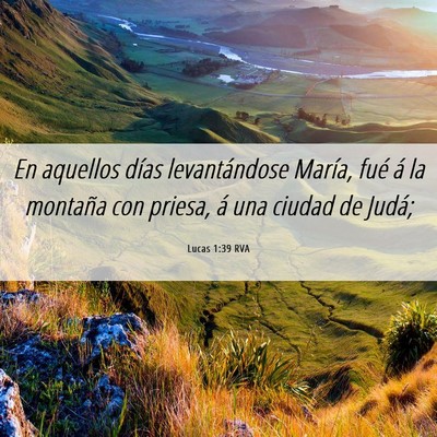Picture 06 - Lucas 1:39 RVA - En aquellos días levantándose María, fué á - Bible Verse Picture