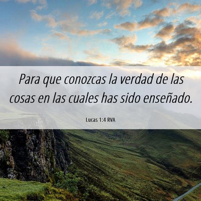 Picture 06 - Lucas 1:4 RVA - Para que conozcas la verdad de las cosas en las - Bible Verse Picture
