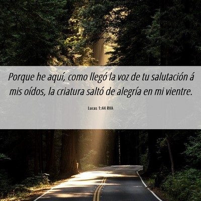 Picture 06 - Lucas 1:44 RVA - Porque he aquí, como llegó la voz de tu - Bible Verse Picture