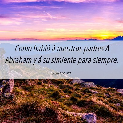 Picture 06 - Lucas 1:55 RVA - Como habló á nuestros padres A Abraham y á su - Bible Verse Picture