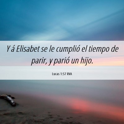 Picture 06 - Lucas 1:57 RVA - Y á Elisabet se le cumplió el tiempo de parir, - Bible Verse Picture