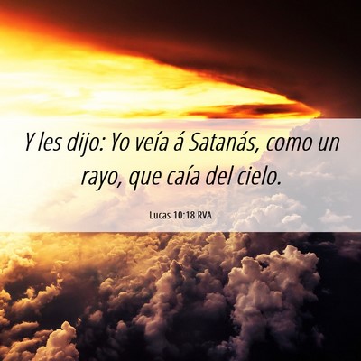 Picture 06 - Lucas 10:18 RVA - Y les dijo: Yo veía á Satanás, como un rayo, - Bible Verse Picture