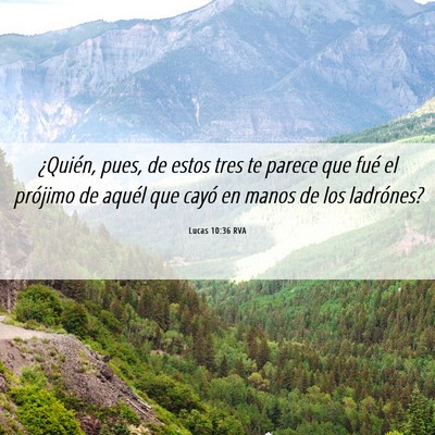 Picture 06 - Lucas 10:36 RVA - ¿Quién, pues, de estos tres te parece que fué - Bible Verse Picture