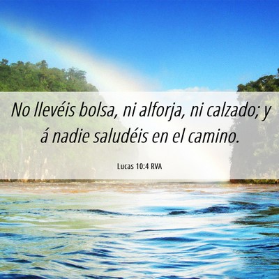 Picture 06 - Lucas 10:4 RVA - No llevéis bolsa, ni alforja, ni calzado; y á - Bible Verse Picture