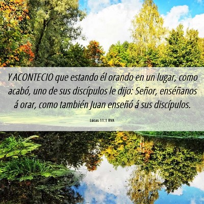 Picture 06 - Lucas 11:1 RVA - Y ACONTECIO que estando él orando en un lugar, - Bible Verse Picture