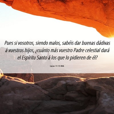 Picture 06 - Lucas 11:13 RVA - Pues si vosotros, siendo malos, sabéis dar - Bible Verse Picture