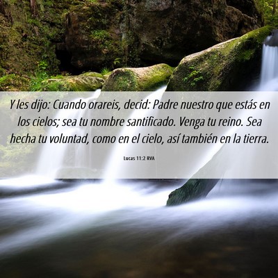 Picture 06 - Lucas 11:2 RVA - Y les dijo: Cuando orareis, decid: Padre nuestro - Bible Verse Picture