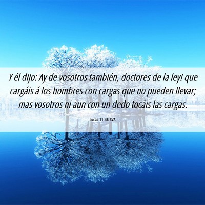 Picture 06 - Lucas 11:46 RVA - Y él dijo: ­Ay de vosotros también, doctores - Bible Verse Picture