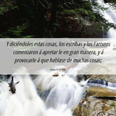 Picture 06 - Lucas 11:53 RVA - Y diciéndoles estas cosas, los escribas y los - Bible Verse Picture