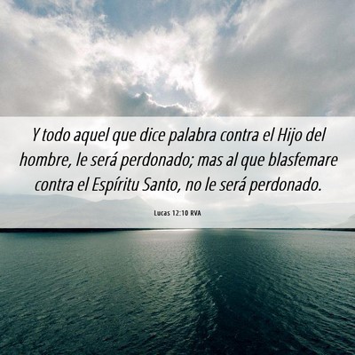 Picture 06 - Lucas 12:10 RVA - Y todo aquel que dice palabra contra el Hijo del - Bible Verse Picture