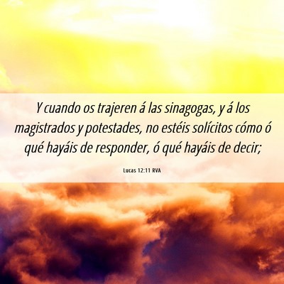Picture 06 - Lucas 12:11 RVA - Y cuando os trajeren á las sinagogas, y á los - Bible Verse Picture