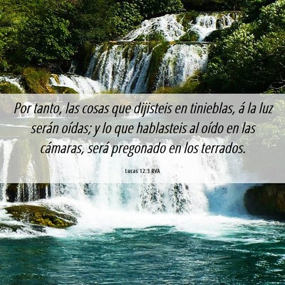 Picture 06 - Lucas 12:3 RVA - Por tanto, las cosas que dijisteis en tinieblas, - Bible Verse Picture