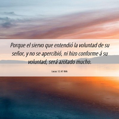 Picture 06 - Lucas 12:47 RVA - Porque el siervo que entendió la voluntad de su - Bible Verse Picture