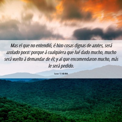Picture 06 - Lucas 12:48 RVA - Mas el que no entendió, é hizo cosas dignas de - Bible Verse Picture