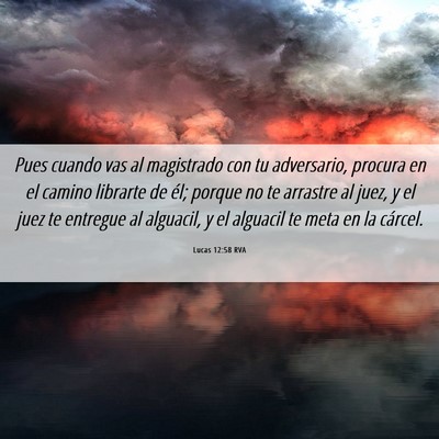 Picture 06 - Lucas 12:58 RVA - Pues cuando vas al magistrado con tu adversario, - Bible Verse Picture