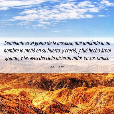 Picture 06 - Lucas 13:19 RVA - Semejante es al grano de la mostaza, que tomándo - Bible Verse Picture