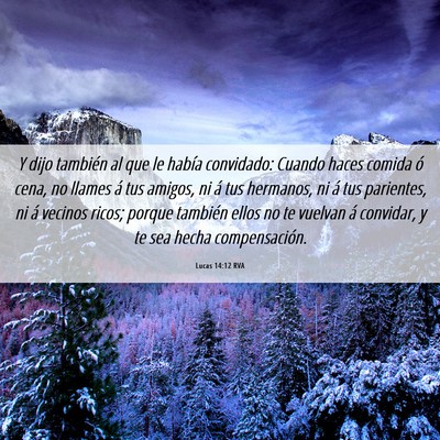 Picture 06 - Lucas 14:12 RVA - Y dijo también al que le había convidado: - Bible Verse Picture