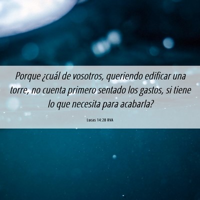 Picture 06 - Lucas 14:28 RVA - Porque ¿cuál de vosotros, queriendo edificar - Bible Verse Picture