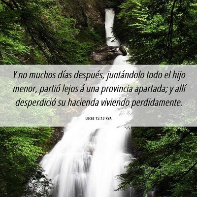 Picture 06 - Lucas 15:13 RVA - Y no muchos días después, juntándolo todo el - Bible Verse Picture