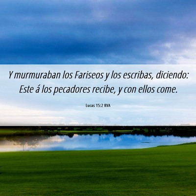 Picture 06 - Lucas 15:2 RVA - Y murmuraban los Fariseos y los escribas, - Bible Verse Picture