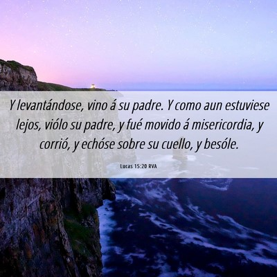 Picture 06 - Lucas 15:20 RVA - Y levantándose, vino á su padre. Y como aun - Bible Verse Picture