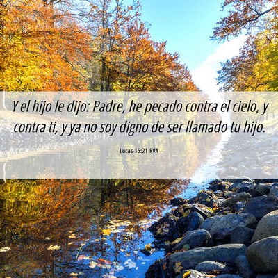 Picture 06 - Lucas 15:21 RVA - Y el hijo le dijo: Padre, he pecado contra el - Bible Verse Picture