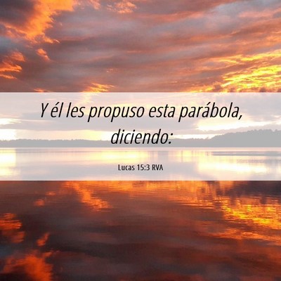 Picture 06 - Lucas 15:3 RVA - Y él les propuso esta parábola, - Bible Verse Picture
