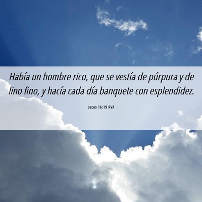 Picture 06 - Lucas 16:19 RVA - Había un hombre rico, que se vestía de púrpura - Bible Verse Picture