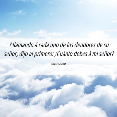 Picture 06 - Lucas 16:5 RVA - Y llamando á cada uno de los deudores de su - Bible Verse Picture