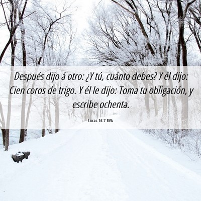 Picture 06 - Lucas 16:7 RVA - Después dijo á otro: ¿Y tú, cuánto debes? Y - Bible Verse Picture